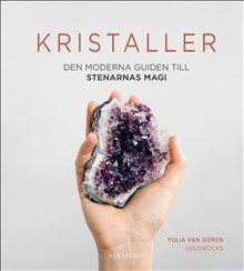 Kristaller : den moderna guiden till stenarnas magi