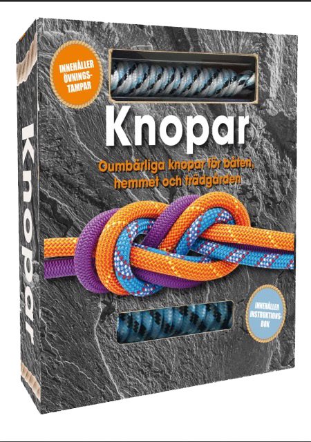 Knopar : Oumbärliga knopar för båten, hemmet och friluftslivet